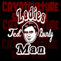 TED BUNDY - Ladies Man
