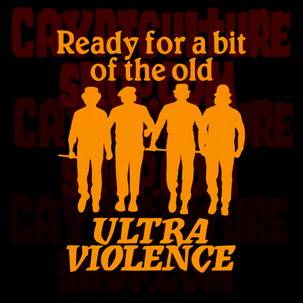 A CLOCKWORK ORANGE - "Ready For a Bit of the Old Ultraviolence"