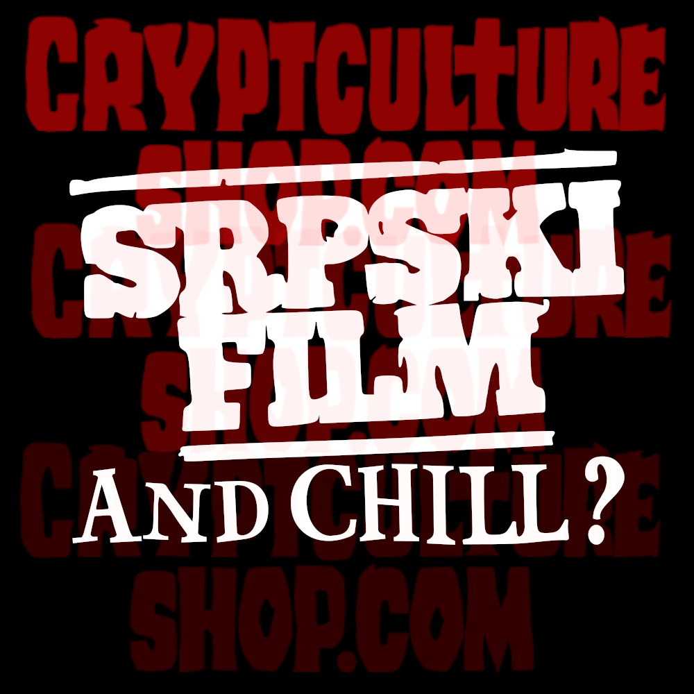 SERBIAN FILM- SRPSKI Film and Chill?