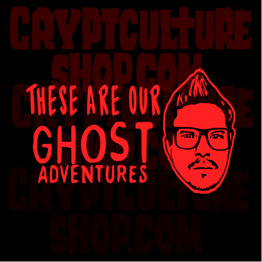 GHOST ADVENTURES - "These Are Our Ghost Adventures"