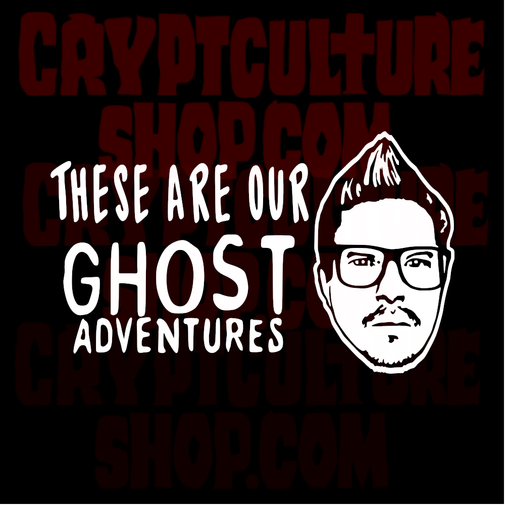 GHOST ADVENTURES - "These Are Our Ghost Adventures"