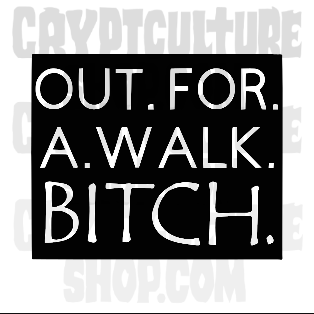 BUFFY THE VAMPIRE SLAYER -  "Out. For. a. Walk. B!tch."
